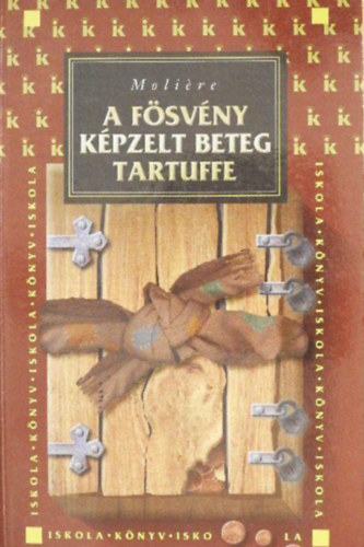 A fsvny / Kpzelt beteg / Tartuffe