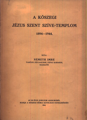 A kszegi Jzus Szent Szve-templom 1894-1944
