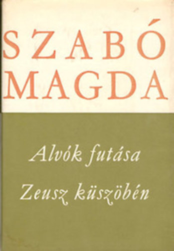 Alvk futsa/Zeusz kszbn (Kt m egy ktetben) - Szab Magda mvei