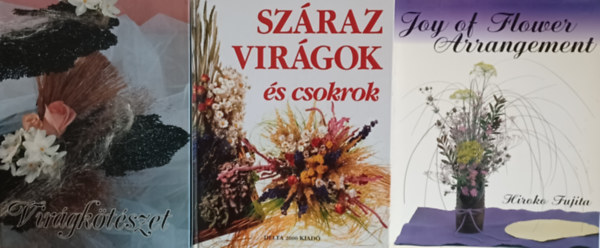 Virgktszeti knyvcsomag: Szraz virgok s csokrok + Virgktszet + Joy of Flower Arrangement (3 m)