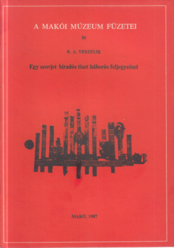 Egy szovjet h�rad�s tiszt h�bor�s feljegyz�sei (A Mak�i M�zeum f�zetei 56.)