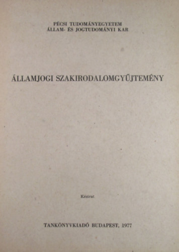 llamjogi szakirodalomgyjtemny. Kpzsi segdanyag az llam- s Jogtudomnyi Kar hallgati rszre