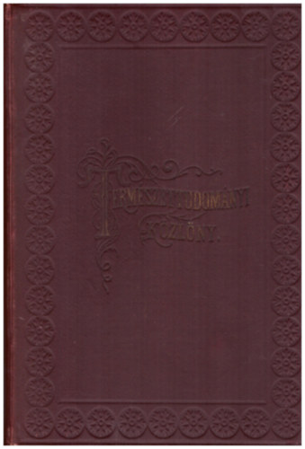 Termszettudomnyi Kzlny 1899. 34. vfolyam (353-364. fzet s XLIX-LII. ptfzet)
