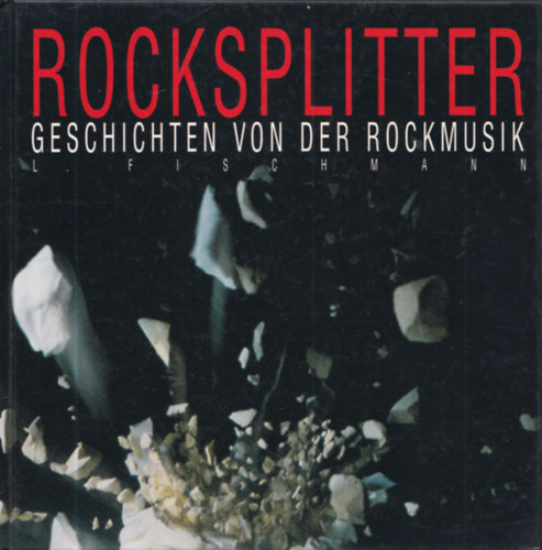 L. Fischmann - Rocksplitter - Geschichten von der Rockmusik