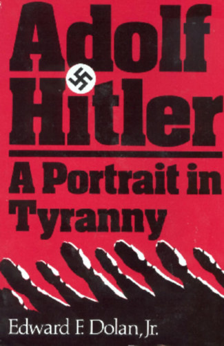 Adolf Hitler - A portrait in tyranny