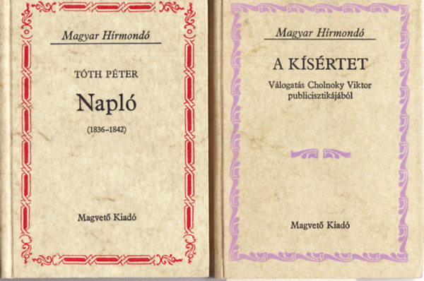 2 db. Magyar Hrmond ktet - A ksrtet (Vlogats Cholnoky Viktor publicisztikjbl) + Napl (1836-1842)