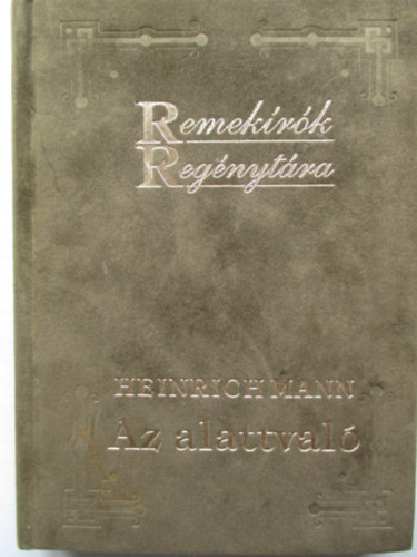 Heinrich Mann - Az alattvaló