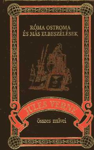 Verne Gyula - R�ma ostroma �s m�s elbesz�l�sek