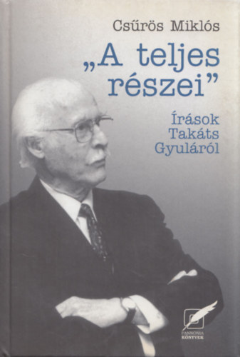 "A teljes rszei" - rsok Takcs Gyulrl (dediklt)