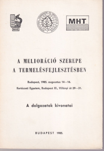 A melor�ci� szepere a termel�sfejleszt�sben Budapest, 1985. augusztus 14-16. Kert�szeti Egyetem, Budapest 1985. ( A dolgozatok kivonatai )