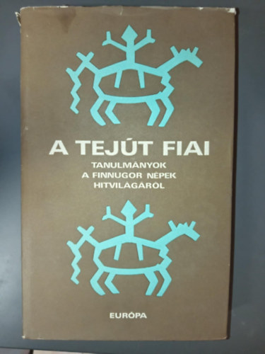 A Tejt fiai - Tanulmnyok a Finnugor npek hitvilgrl (Npek s mitolgik / Trsadalomszervezet s mvszet / sztek, finnek, lappok / A permi s a volgai finnugor npek / Obi-ugorok s szamojdok)