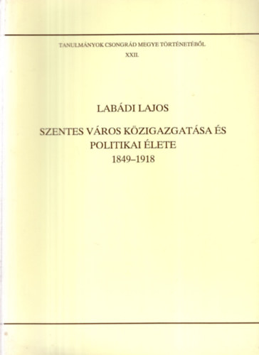 Szentes v�ros k�zigazgat�sa �s politikai �lete 1849-1918