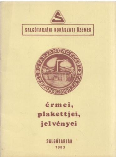 Juhsz Lszl  (szerk.) - Salgtarjni Aclrugyr rmei, plakettjei, jelvnyei (1868-1968)