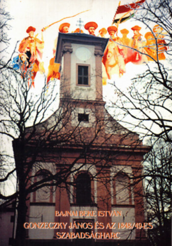 Gonzeczky Jnos s az 18478/49-es szabadsgharc