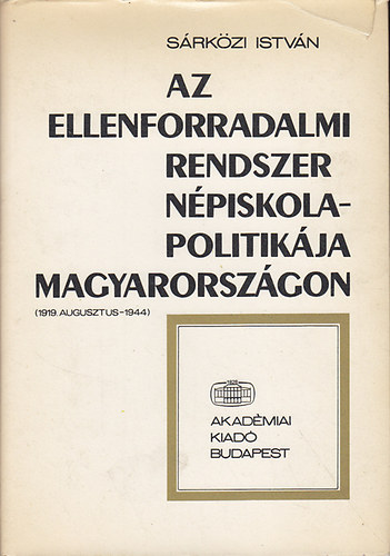 Az ellenforradalmi rendszer npiskola-politikja Magyarorszgon (1919. augusztus-1944)