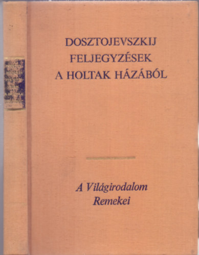 Feljegyzsek a holtak hzbl (A Vilgirodalom Remekei - Negyedik kiads)