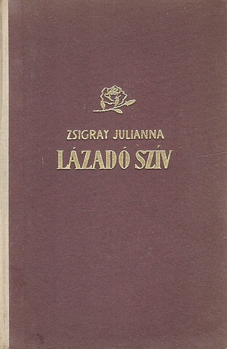 Zsigray Julianna - L�zad� sz�v