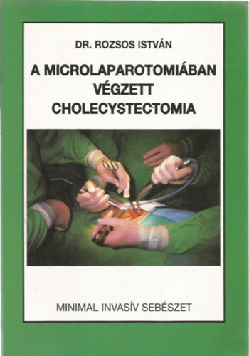 Dr. Rozsos Istvn - A microlaparotomiban vgzett cholecystectomia