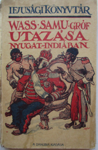 Wass Samu grf utazsa Nyugat-Indiban