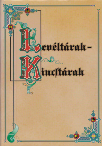 Blazovich Lszl - rszegi Gza - Turbuly va - Levltrak-kincstrak: Forrsok Magyarorszg levltraibl (1000-1686)