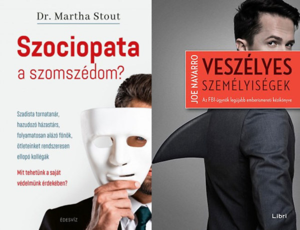 2 db m rmiszt emberekrl: Veszlyes szemlyisgek - Az FBI-gynk legjabb emberismereti kziknyve + Szociopata a szomszdom? - Szadista tornatanr, hazudoz hzastrs, folyamatosan alz fnk, tleteinket rendszeresen ello
