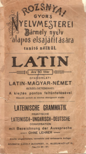 Rozsnyai gyors nyelvmesterei-  B�rmely nyelv alapos elsaj�t�t�s�ra gyakorlati  latin-magyar-n�met besz�lget�sekkel