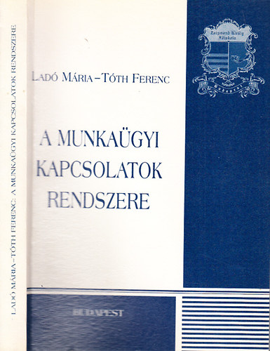 Lad� M�ria-T�th Ferenc - A munka�gyi kapcsolatok rendszere (Zsigmond Kir�ly F�iskola)