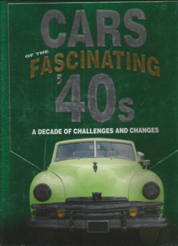 Cars of the Fascinating '40s: A Decade of Challenges and Changes