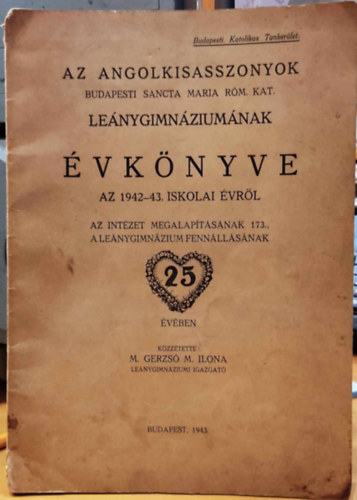 Az angolkisasszonyok budapesti Sancta Maria R�m. Kat. le�nygimn�zium�nak �vk�nyve 1942-43.
