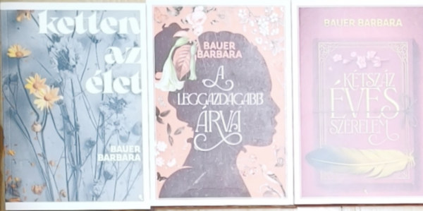 3db k�l�nleges, �lfestett Bauer Barbara reg�ny - A leggazdagabb �rva, Ketten az �let, K�tsz�z �ves szerelem