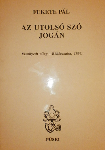 Az utols� sz� jog�n (els�llyedt vil�g-B�k�scsaba, 1956)