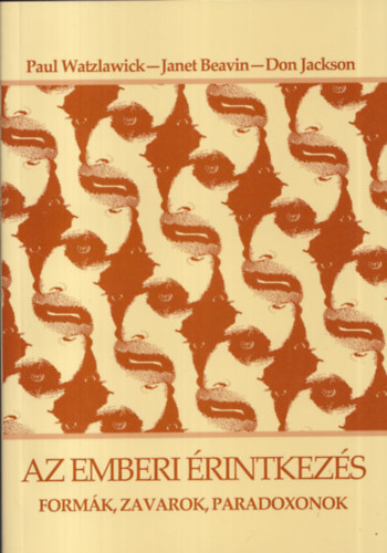 Janet Beavin, Don Jackson Paul Watzlawick - Az emberi rintkezs (Formk, zavarok, paradoxonok)