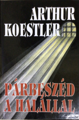 Arthur Koestler - Prbeszd a halllal