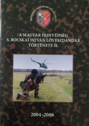 A Magyar Honv�ds�g 5. Bocskai Istv�n L�v�szdand�r T�rt�nete II 2004-2008