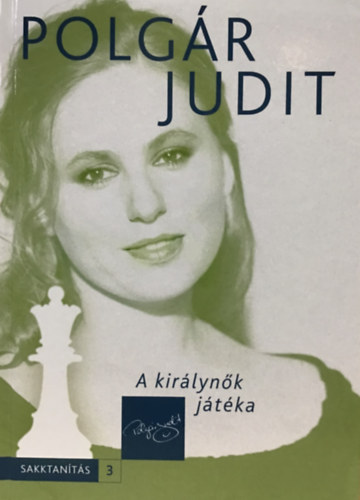 A kirlynk jtka (Polgr Judit sakkot tant 3.)