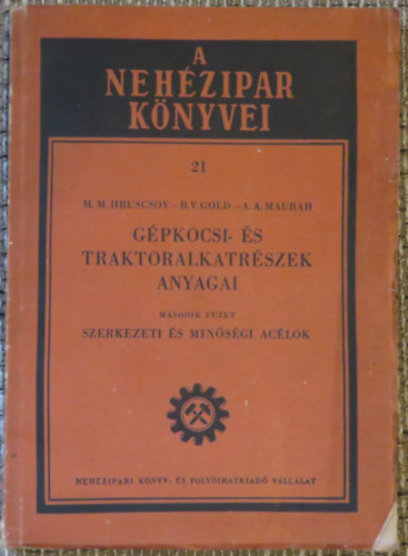 Gpkocsi- s traktoralkatrszek anyagai (A nehzipar knyvei 21.)