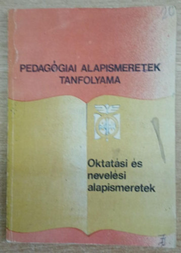 Pedagógia alapismeretek tanfolyama - Oktatási és nevelési alapismeretek a gyakorlati oktatók számára