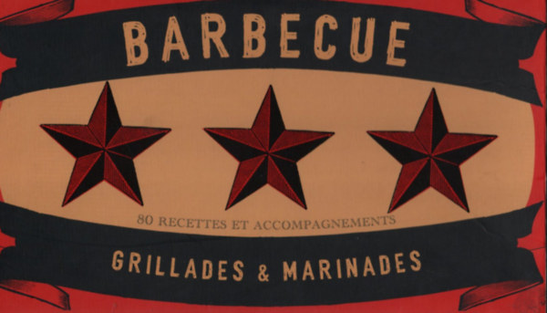 Barbecue - Grillades & Marinades (80 recettes et accompagnements)