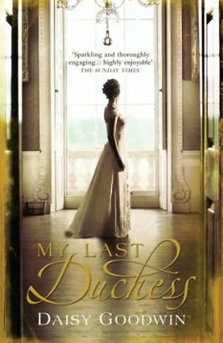 Daisy Goodwin - My Last Duchess