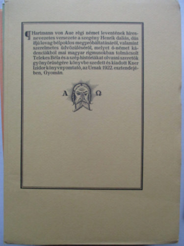 Hartmann von Aue r�gi n�met levent�nek h�res-nevezetes versezete a szeg�ny Henrik b�lpoklos megpr�b�ltat�s�r�l, valamint szerelmetes �dv�z�l�s�r�l...