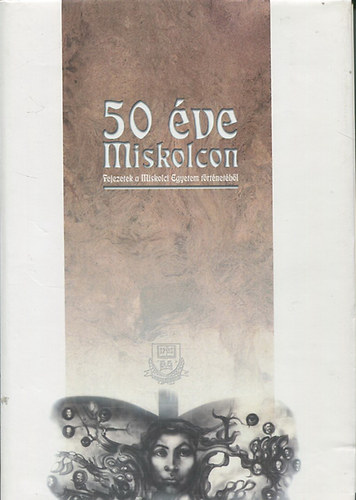 Zsmboki Lszl  (szerk.) - 50 ve Miskolcon - Fejezetek a Miskolci Egyetem trtnetbl