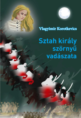 Vlagyimir Korotkevics - Sztah kirly szrny vadszata