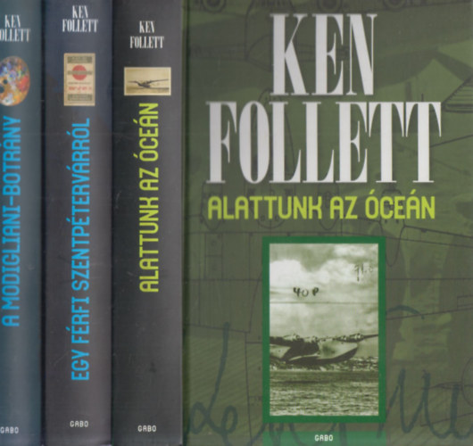 3 db Ken Follett regny: Alattunk az cen + Egy frfi Szentptervrrl + A Modigliani-botrny