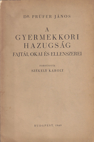Dr. Prüfer János - A gyermekkori hazugság fajtái, okai és ellenszerei
