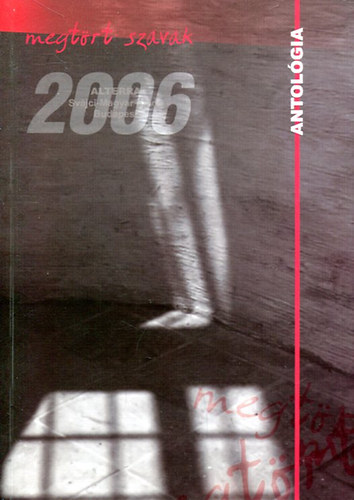Batri Gbor  (szerk.) - Megtrt szavak 2006 - Antolgia