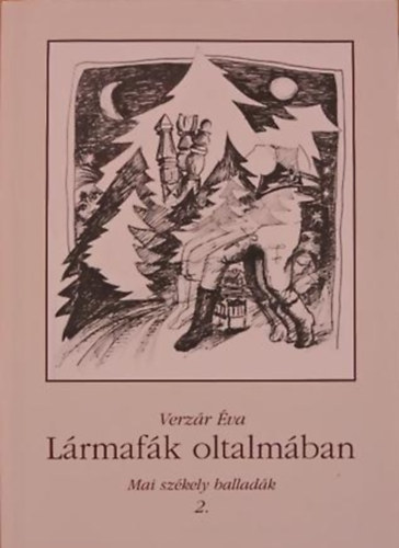 Lrmafk oltalmban - mai szkely balladk 2.