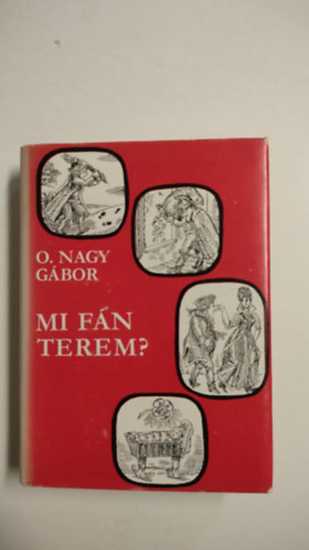 Mi f�n terem? - Magyar sz�l�smond�sok eredete (Harmadik b�v�tett kiad�s)