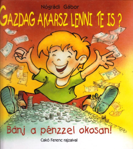 Ngrdi Gbor - Gazdag akarsz lenni te is? (Bnj a pnzzel okosan!)