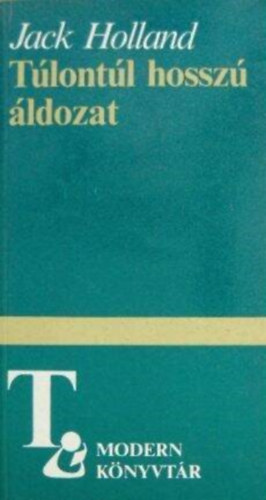 Tlontl hossz ldozat - let s hall szak-rorszgban 1969 utn (Too Long a Sacrifice) - Falvay Mihly fordtsban