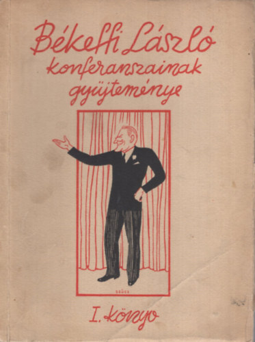 B�keffi L�szl� konferanszainak gy�jtem�nye I.